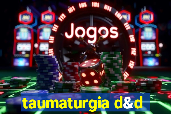taumaturgia d&d